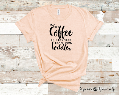 Coffee Stronger Than Toddler Graphic Tee